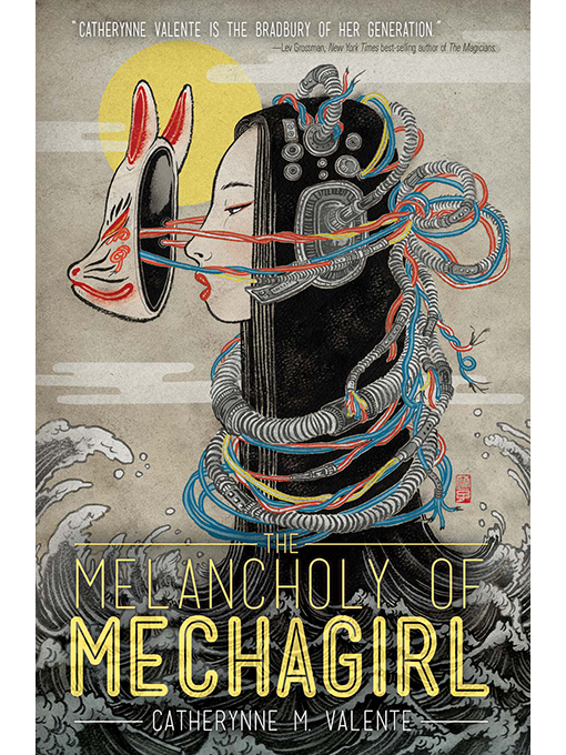 Title details for The Melancholy of Mechagirl by Catherynne M. Valente - Available